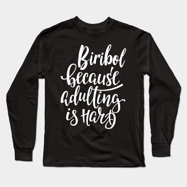 Biribol Because Adulting Is Hard Long Sleeve T-Shirt by ProjectX23Red